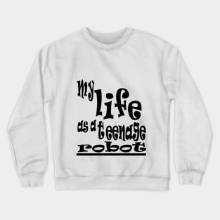 my life as a teenage robot Crewneck Sweatshirt